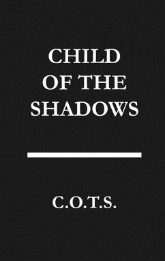 Child Of The Shadows (eBook, ePUB) - C. O. T. S.