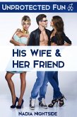 Unprotected Fun - His Wife & Her Friend (Fertile Threesomes, #1) (eBook, ePUB) Unprotected Fun - His Wife & Her Friend (Fertile Threesomes, #1) (eBook, ePUB)