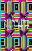 You Will Pass Trigonometry (eBook, ePUB) You Will Pass Trigonometry (eBook, ePUB)