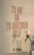TO ME OR TO ANOTHER SELF (eBook, ePUB) - Bild 1