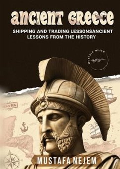 Ancient Greece: Shipping and Trading Lessons from History (eBook, ePUB) - Nejem, Mustafa