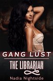 Gang Lust - The Librarian (Unprotected Gangs, #1) (eBook, ePUB) Gang Lust - The Librarian (Unprotected Gangs, #1) (eBook, ePUB)