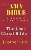 The AMV BIBLE - The Last Great Bible (The Future Royal Israel Series, #7) (eBook, ePUB) The AMV BIBLE - The Last Great Bible (The Future Royal Israel Series, #7) (eBook, ePUB)