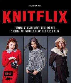 KNITFLIX - Geniale Strickprojekte für Fans von Sabrina, The Witcher, Peaky Blinders und mehr  - Duit, Thorsten