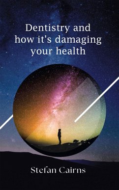 Cover Dentistry and how it's damaging your health (eBook, ePUB)