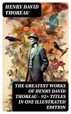 The Greatest Works of Henry David Thoreau – 92+ Titles in One Illustrated Edition (eBook, ePUB)