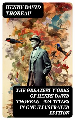 The Greatest Works of Henry David Thoreau – 92+ Titles in One Illustrated Edition (eBook, ePUB) - Thoreau, Henry David