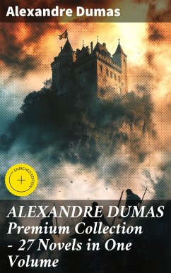 Cover ALEXANDRE DUMAS Premium Collection - 27 Novels in One Volume (eBook, ePUB)