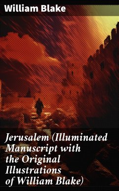 Jerusalem (Illuminated Manuscript with the Original Illustrations of William Blake) (eBook, ePUB) - Blake, William