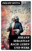 Johann Sebastian Bach: Leben und Werk (eBook, ePUB)