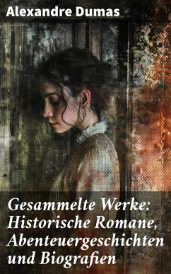 Cover Gesammelte Werke: Historische Romane, Abenteuergeschichten und Biografien (eBook, ePUB)