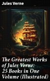 The Greatest Works of Jules Verne: 25 Books in One Volume (Illustrated) (eBook, ePUB)