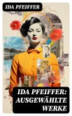 Ida Pfeiffer: Ausgewählte Werke (eBook, ePUB)