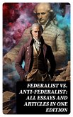 Federalist vs. Anti-Federalist: ALL Essays and Articles in One Edition (eBook, ePUB)