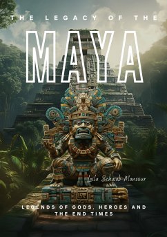 The Legacy of the Maya (eBook, ePUB) - Schwab-Mansour, Laila