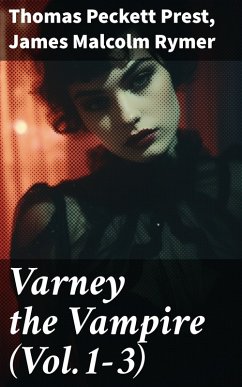 Varney the Vampire (Vol.1-3) (eBook, ePUB) - Prest, Thomas Peckett; Rymer, James Malcolm