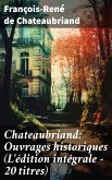 Chateaubriand: Ouvrages historiques (L'édition intégrale - 20 titres) (eBook, ePUB)