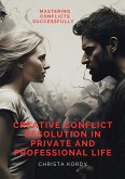Creative Conflict Resolution in Private and Professional Life (eBook, ePUB)