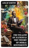 The Wealth of Nations & The Theory of Moral Sentiments (eBook, ePUB)