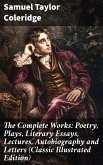 The Complete Works: Poetry, Plays, Literary Essays, Lectures, Autobiography and Letters (Classic Illustrated Edition) (eBook, ePUB)