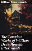 The Complete Works of William Dean Howells (Illustrated) (eBook, ePUB)