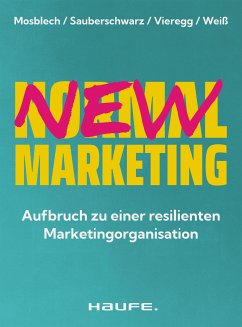 New Normal Marketing (eBook, ePUB) - Mosblech, Ruben; Sauberschwarz, Lucas; Vieregg, Sebastian; Weiss, Lysander