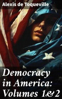 Democracy in America: Volumes 1&2 (eBook, ePUB) - Toqueville, Alexis de