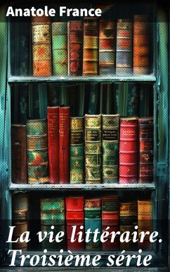 Cover La vie littéraire. Troisième série (eBook, ePUB)