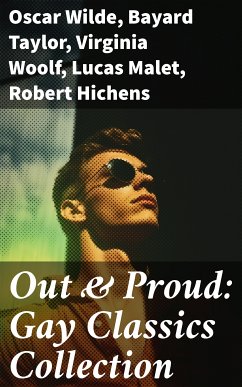 Out & Proud: Gay Classics Collection (eBook, ePUB) - Wilde, Oscar; Winthrop, Theodore; McIntosh, Harlan Cozad; Taylor, Bayard; Woolf, Virginia; Malet, Lucas; Hichens, Robert; Fuller, Henry Blake; Hall, Radclyffe; Saul, Jack; Le Fanu, Sheridan