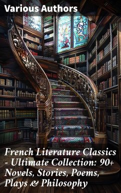 Cover French Literature Classics - Ultimate Collection: 90+ Novels, Stories, Poems, Plays & Philosophy (eBook, ePUB)
