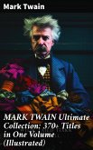 MARK TWAIN Ultimate Collection: 370+ Titles in One Volume (Illustrated) (eBook, ePUB)