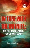 IN TUNE WITH THE INFINITE; or, Fullness of Peace, Power, and Plenty (eBook, ePUB)