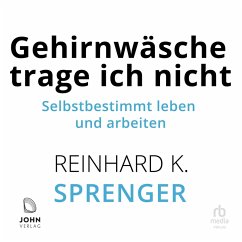 Gehirnwäsche trage ich nicht (MP3-Download) - Sprenger, Reinhard K.