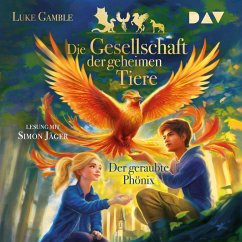 Der geraubte Phönix / Die Gesellschaft der geheimen Tiere Bd.2 (MP3-Download) - Gamble, Luke