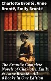 The Brontës: Complete Novels of Charlotte, Emily & Anne Brontë - All 8 Books in One Edition (eBook, ePUB)