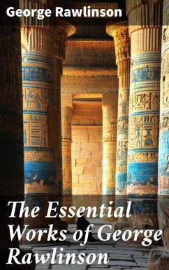 The Essential Works of George Rawlinson (eBook, ePUB) - Rawlinson, George