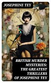 BRITISH MURDER MYSTERIES: The Greatest Thrillers of Josephine Tey (eBook, ePUB)