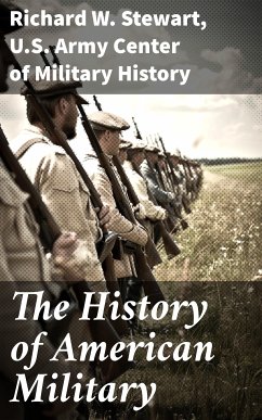 The History of American Military (eBook, ePUB) - Stewart, Richard W.; History, U. S. Army Center of Military