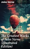 The Greatest Works of Jules Verne (Illustrated Edition) (eBook, ePUB)