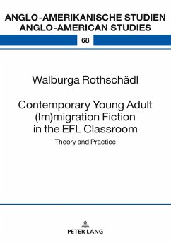 Contemporary Young Adult (Im)migration Fiction in the EFL Classroom (eBook, PDF) - Walburga Rothschadl, Rothschadl