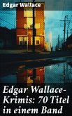 Edgar Wallace-Krimis: 70 Titel in einem Band (eBook, ePUB)