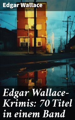 Edgar Wallace-Krimis: 70 Titel in einem Band (eBook, ePUB) - Wallace, Edgar