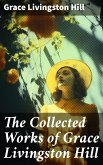 The Collected Works of Grace Livingston Hill (eBook, ePUB)