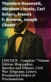 LINCOLN - Complete 7 Volume Edition: Biographies, Speeches and Debates, Civil War Telegrams, Letters, Presidential Orders & Proclamations (eBook, ePUB)