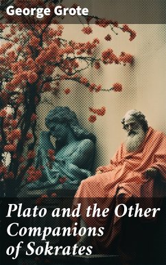 Plato and the Other Companions of Sokrates (eBook, ePUB) - Grote, George