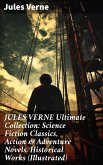 JULES VERNE Ultimate Collection: Science Fiction Classics, Action & Adventure Novels, Historical Works (Illustrated) (eBook, ePUB)