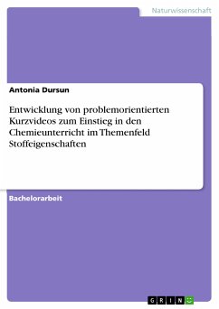Entwicklung von problemorientierten Kurzvideos zum Einstieg in den Chemieunterricht im Themenfeld Stoffeigenschaften (eBook, PDF) - Dursun, Antonia