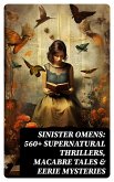SINISTER OMENS: 560+ Supernatural Thrillers, Macabre Tales & Eerie Mysteries (eBook, ePUB)