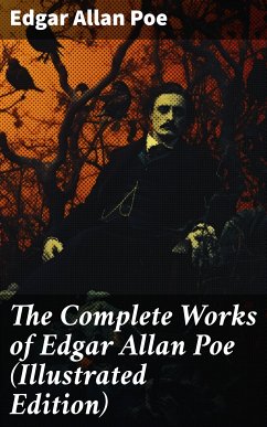 The Complete Works of Edgar Allan Poe (Illustrated Edition) (eBook, ePUB) - Poe, Edgar Allan