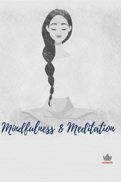 Mindfulness & Meditation (eBook, ePUB) Mindfulness & Meditation (eBook, ePUB)
